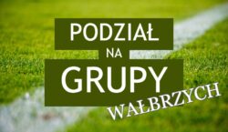 Podział na grupy w niższych ligach w podokręgu Wałbrzych