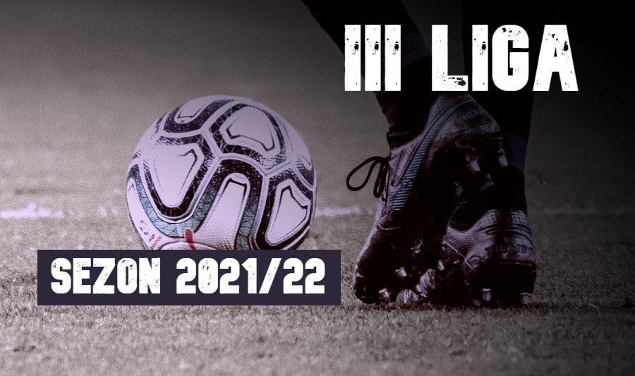 III liga sezon 2021/22