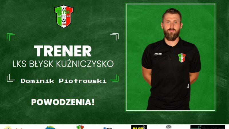 Dominik Piotrowski trenerem Błysku Kuźniczysku