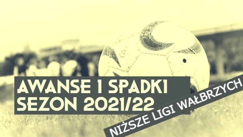 spadki i awanse 2021/22 Wałbrzych